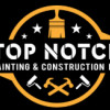 Top Notch Painting & Construction